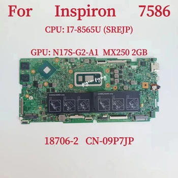 18706-2 Материнская плата для ноутбука Dell Inspiron 7586 Процессор: I7-8565U SREJP Графический процессор: N17S-G2-A1 2 ГБ DDR4 CN-09P7JP 100% Тест В порядке