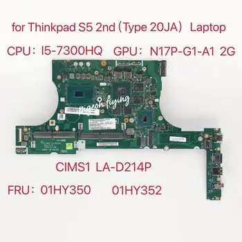 CIMS1 LA-D214P для Thinkapd S5 2-го поколения (тип 20JA) Материнская плата ноутбука Процессор: I5-7300HQ Графический процессор: N17P-G1-A1 2G FRU: 01HY351 01HY352 01HY35