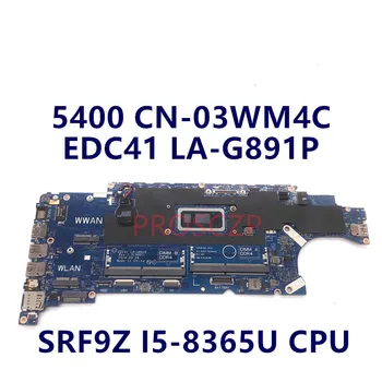 CN-03WM4C 03WM4C 3WM4C Высококачественная Материнская плата для ноутбука DELL 5400 с процессором SRF9Z I5-8365U LA-G891P LA-G891P 100% Протестирована нормально