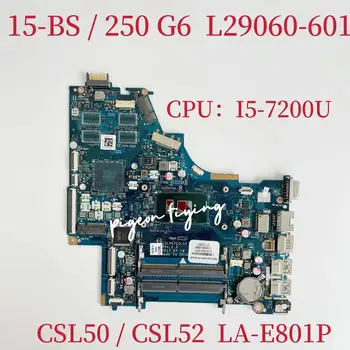 CSL50/CSL52 LA-E801P 250 G6 Материнская плата для ноутбука HP 15-BS Материнская плата Процессор: I5-7200U SR342 DDR4 L29060-601 L29060-001 100% Тест В порядке