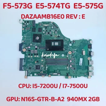 DAZAAMB16E0 Для ACER Aspire F5-573G E5-574TG E5-575G Материнская плата Процессор:  I5-7200U I7-7500U Графический процессор: 940 М x 2 ГБ 100% Тест В порядке