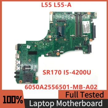 V000318320 Для ноутбука Toshiba Satellite L50 L55 L55-A Материнская плата 6050A2556501-MB-A02 с процессором SR170 I5-4200U 100% Работает хорошо