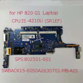 Для HP EliteBook 820 G1 Материнская плата ноутбука CPU i5-4210U SR1EF 802501-601 6050A2630701-MB-A01 100% тест В ПОРЯДКЕ
